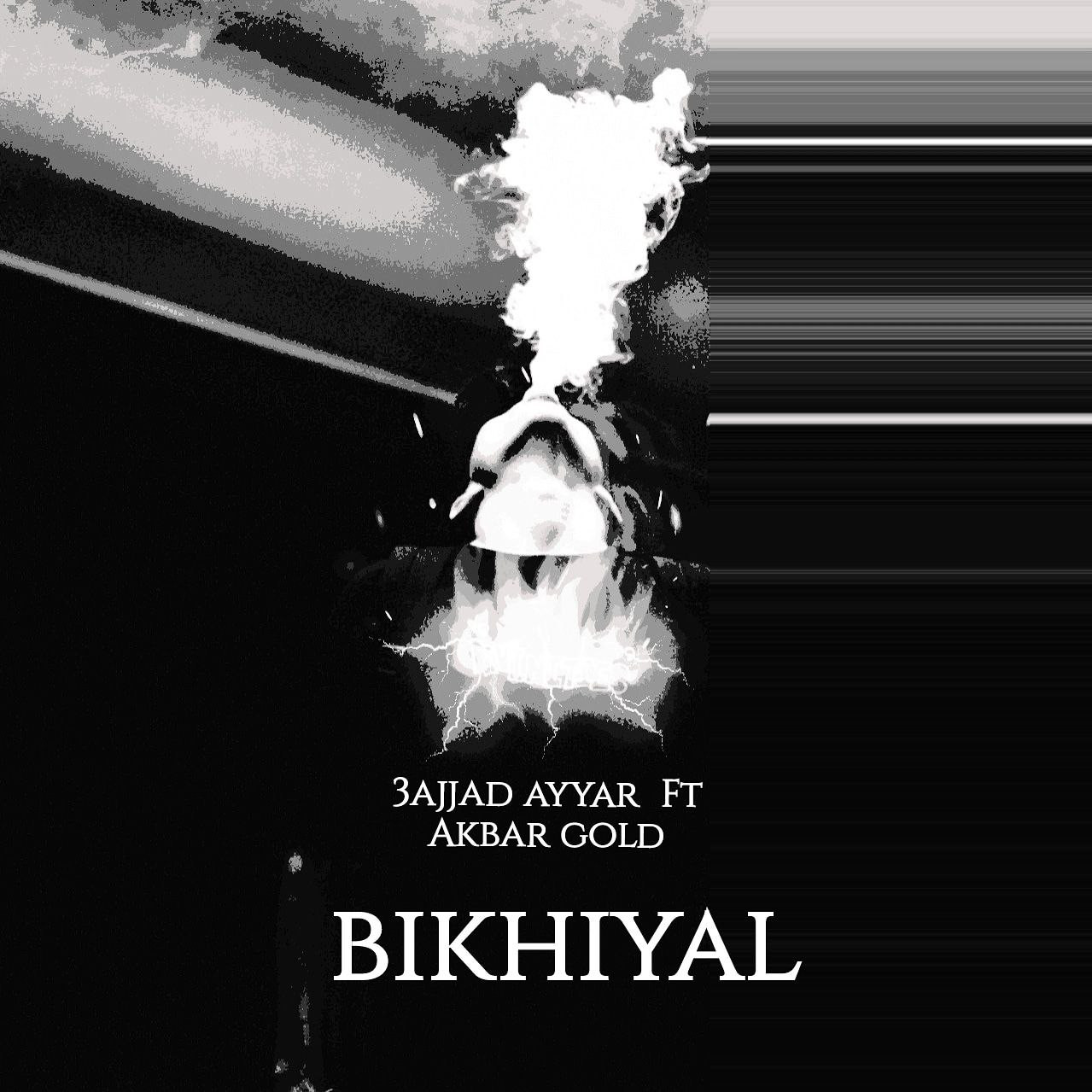 3ajjad Ayyar Ft Akbar Gold - Bikhiyal
