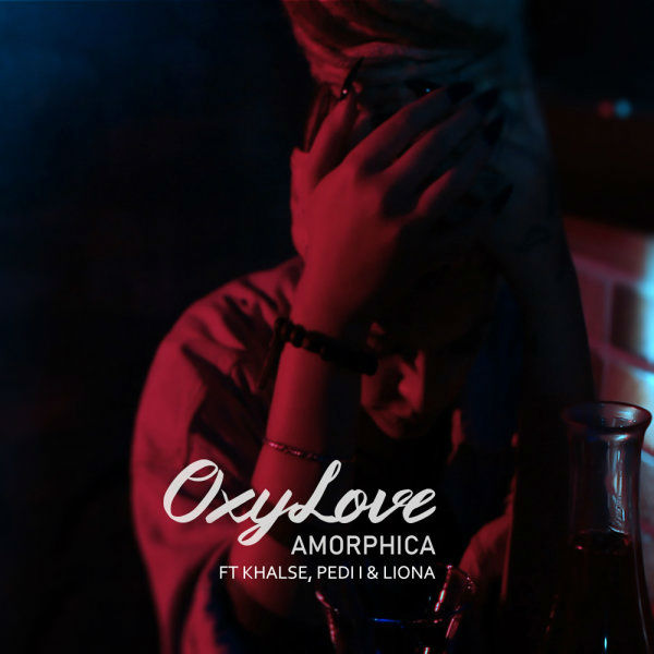 Amorphica Ft Sepehr Khalse & Pedi I & Liona - Oxy Love