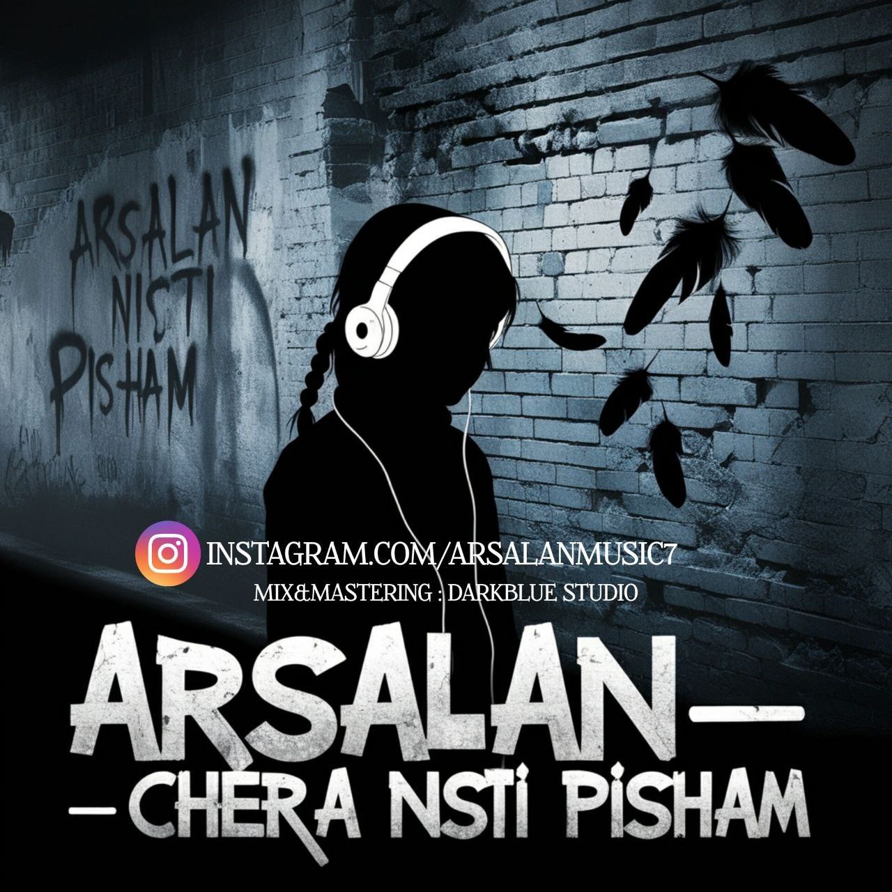 Arsalan - Chera Nisti Pisham
