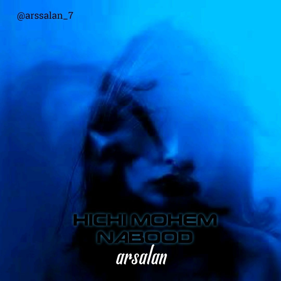 Arsalan - Hichi Mohem Nabood
