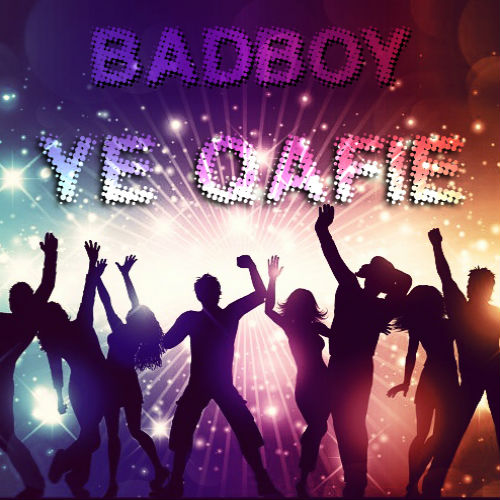 BADBOY - Ye Qafie