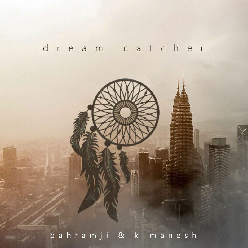 Bahramji & K-Manesh - Dream Catcher