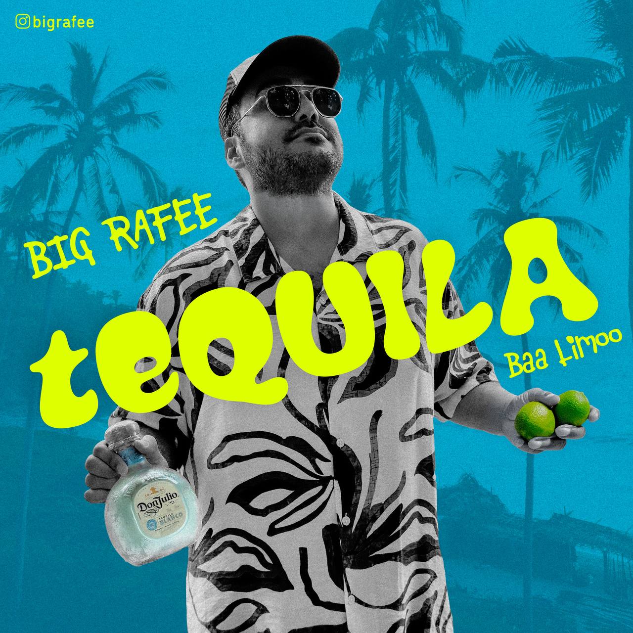 Big Rafee - Tequila Baa Limoo