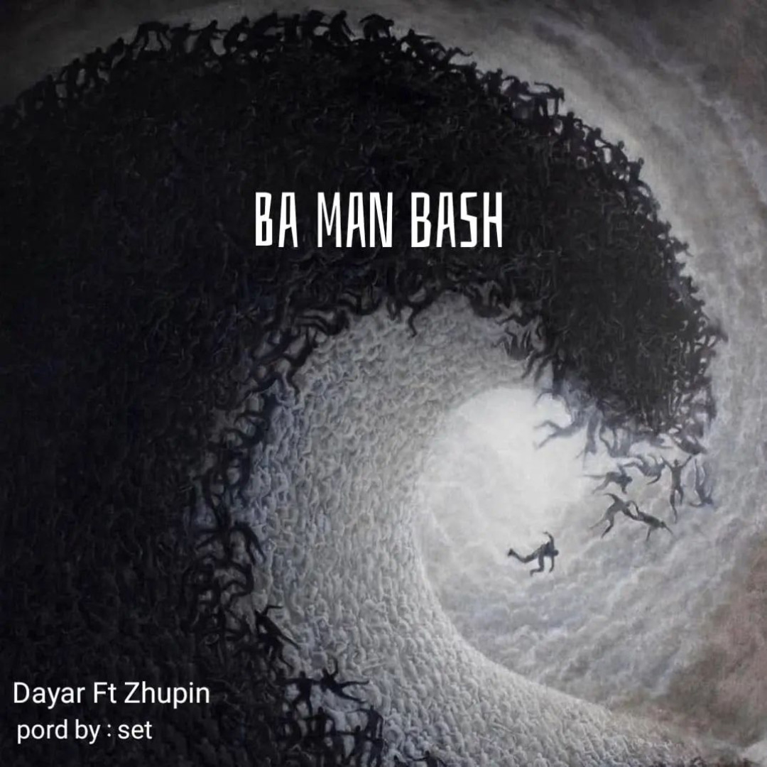 Dayar Ft Zhupin - Ba Man Bash