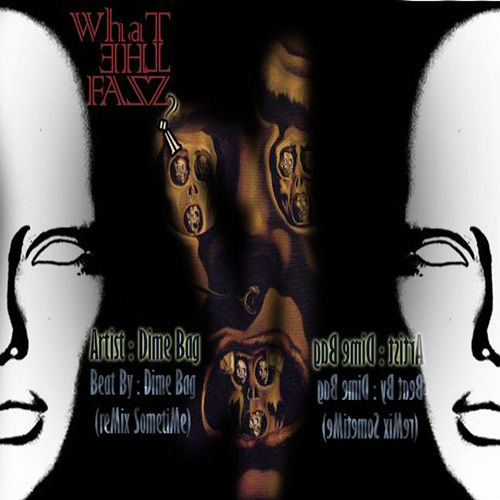 Dime Bag - What The Faz