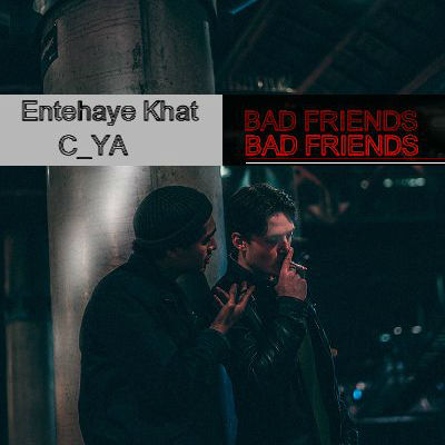 Entehaye Khat - Rofaghaye Bad