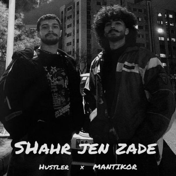 Hustler x Mantikor - Shahr Jen Zade