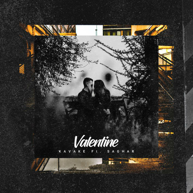 Kavake Ft Saghar - Valentine