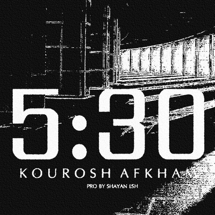 کوروش افخم - 5:30