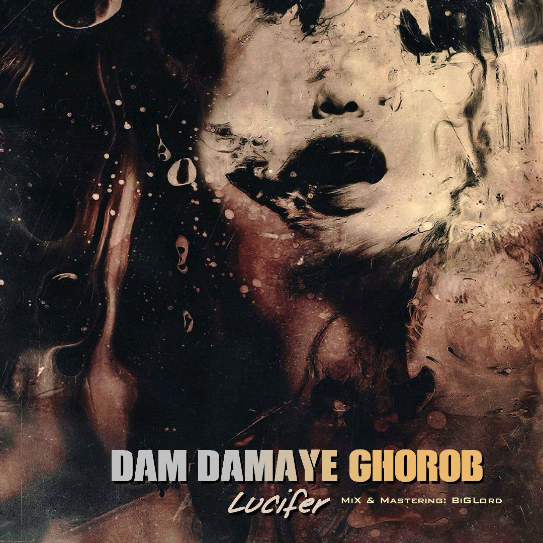 Lucifer - Dam Damaye Ghorob