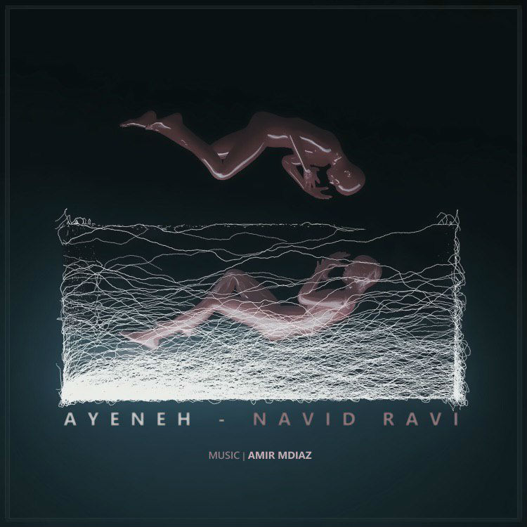 Navid Ravi - Ayeneh