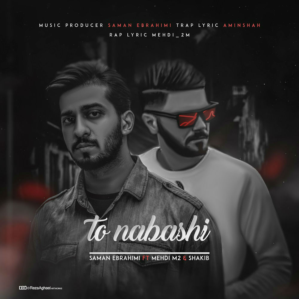 Saman Ebrahimi Ft Mehdi M2 & Shakib - To Nabashi