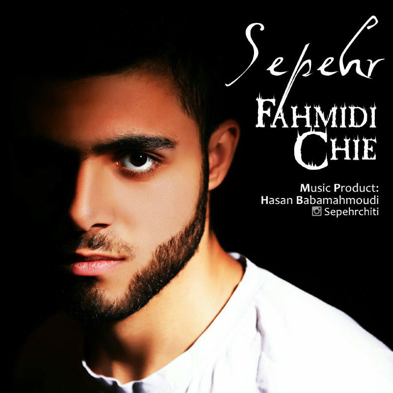 Sepehr - Fahmidi Chie