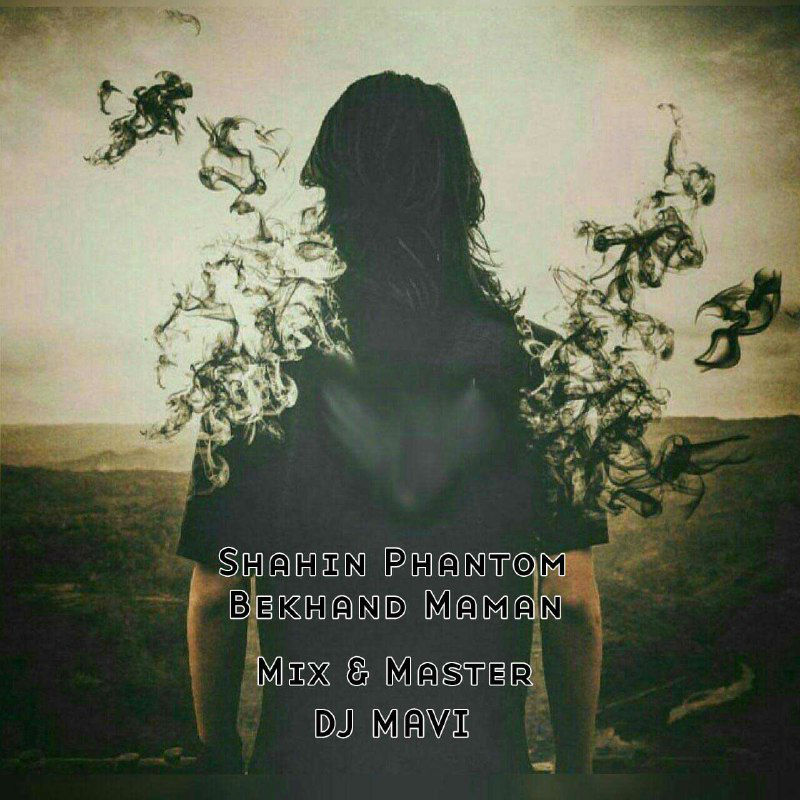 Shahin Phantom - Bekhand Maman
