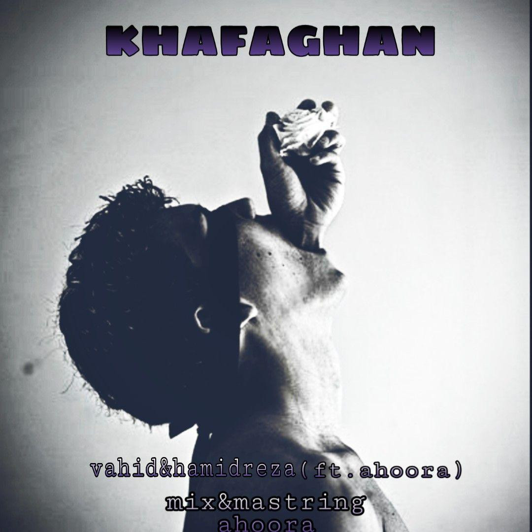 Vahid & Hamidreza Ft Ahoora - Khafaghan