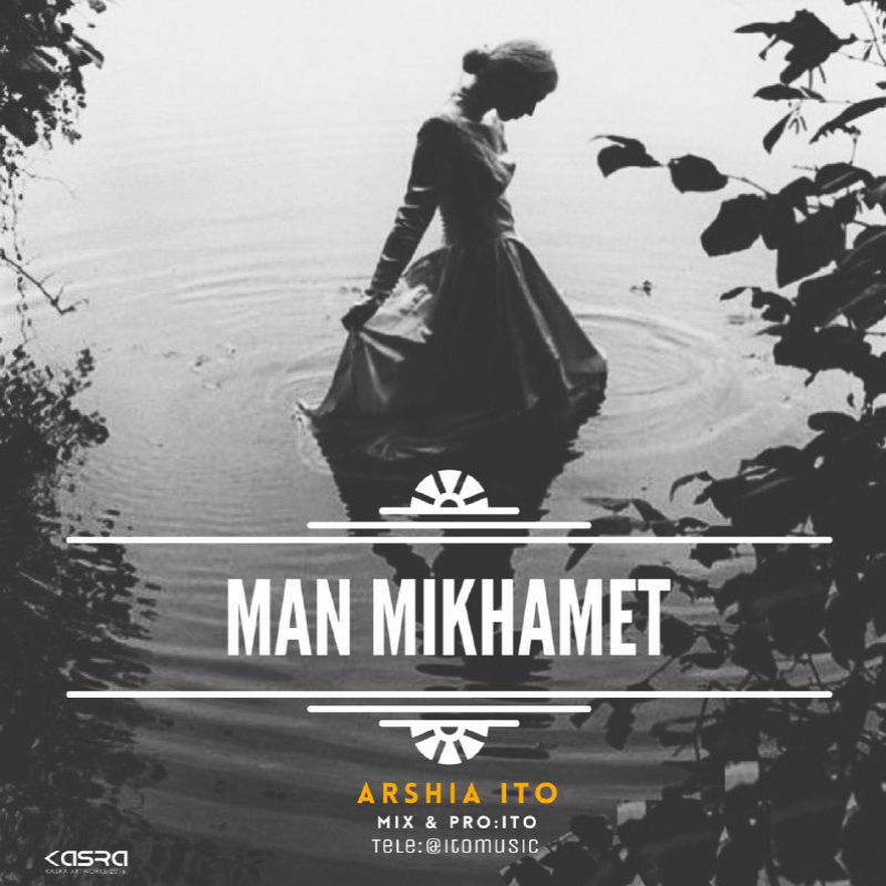 Arshia Ito - Man Mikhamet