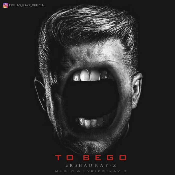 Ershad KAY-Z - To Bego