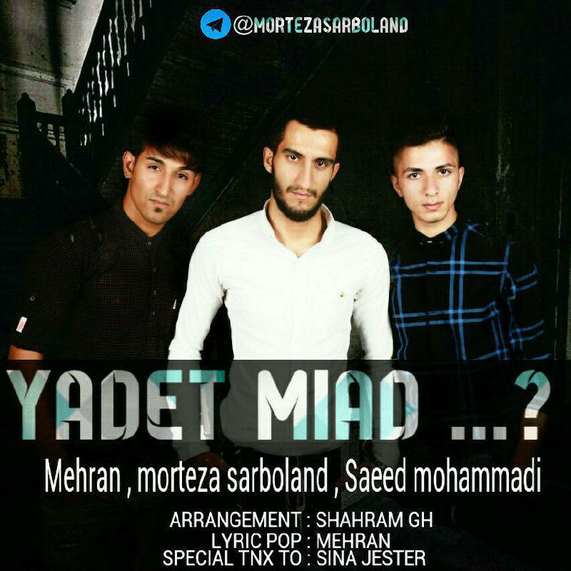 Mehran , Morteza Sarboland , Saeed Mohammadi - Yadet Miad