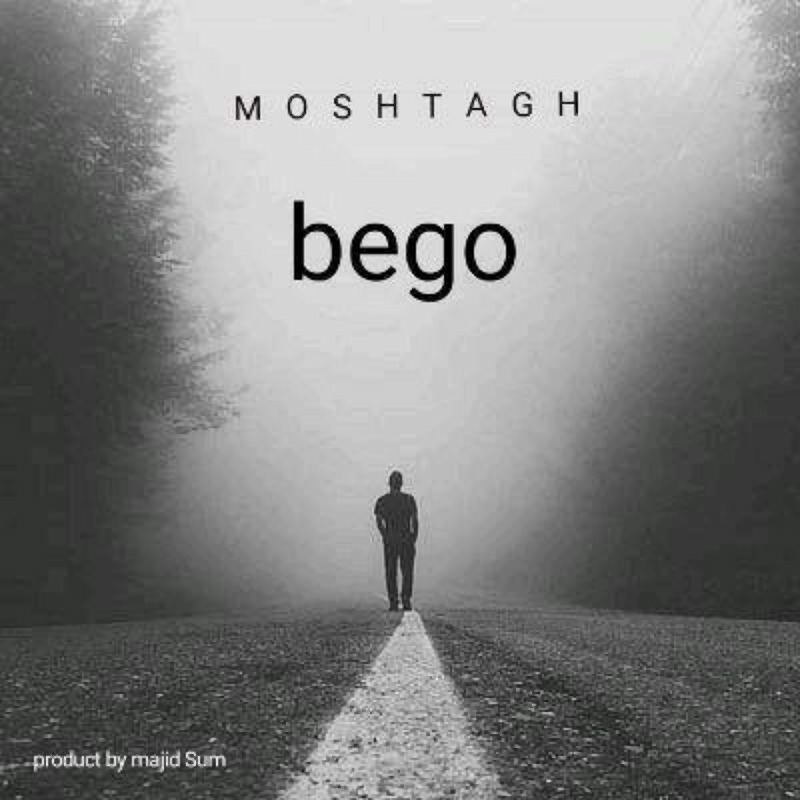 Moshtagh - Bego