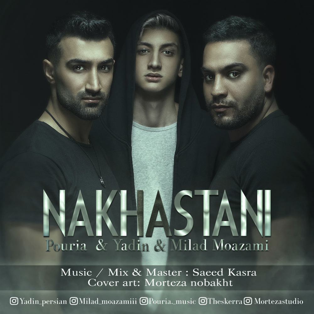 Pouria & Yadin & Milad Moazami - Nakhastani