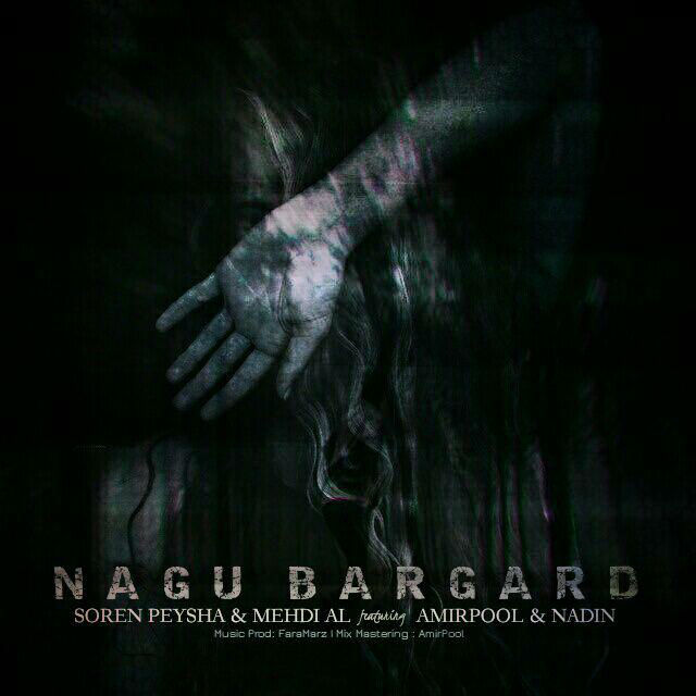 Soren Peysha & Mehdi AL Ft AmirPool & Nadin - Nagu Bargard