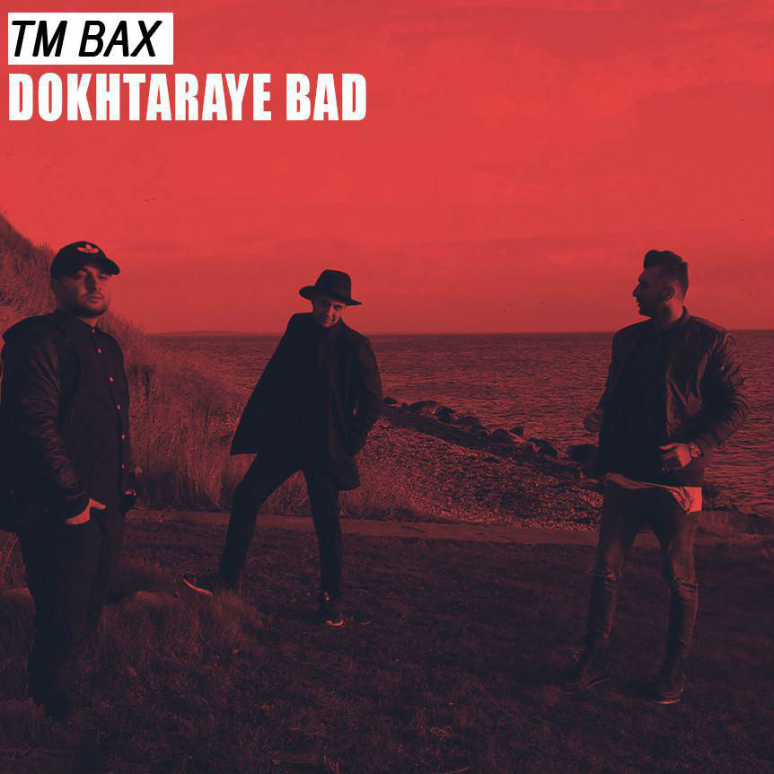 TM Bax - Dokhtaraye Bad