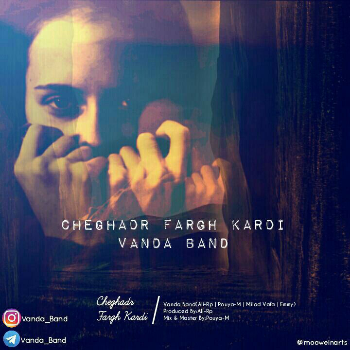 Vanda Band - Cheghadr Fargh Kardi