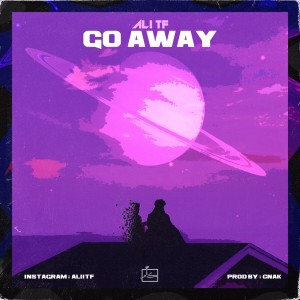 آهنگ Go Away از علی تی اف