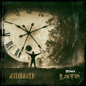 آهنگ Too Late از گروه اتلوناتیک
