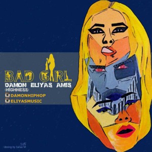 آهنگ Bad Girl از دامون ، الیاس و آمیس