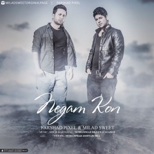 نگام کن از فرشاد پیکسل و میلاد اسوییت