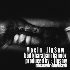 آهنگ بد خرابم هنوز از معین Jigsaw