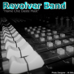 Revolver Band به نام همه چیز دست ماست