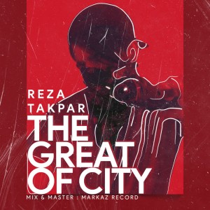 آهنگ The Great Of City از رضا تکپر