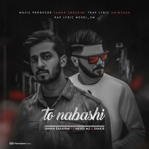 تو نباشی از سامان ابراهیمی، مهدی M2 و شکیب
