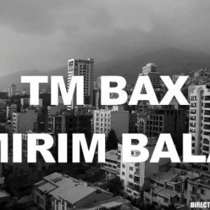 موزیک ویدئو جدید TM Bax به نام میریم بالا