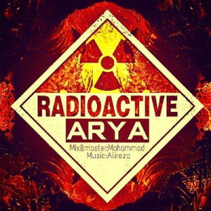 آهنگ رادیواکتیو از آریا