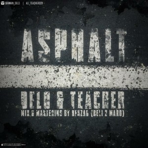 آهنگ آسفالت از بهمن دلو و Teacher