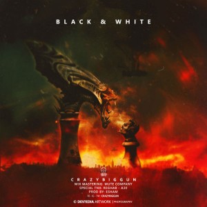 آهنگ Black & White از Crazy Big Gun