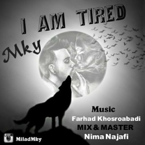 آهنگ من خستم از میلاد اِم کای