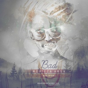آهنگ جدید مرتضی عرش به نام بد
