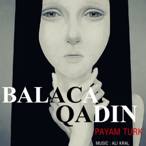 آهنگ Balaca Qadin از پیام ترک