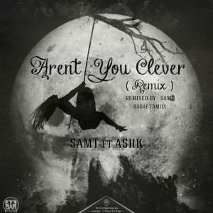 آهنگ Arent You Clever از سمت و اشک