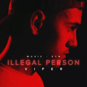آهنگ Illegal Person از Viper