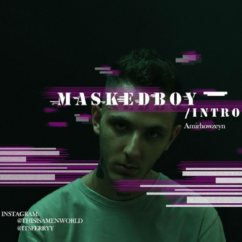 آهنگ Masked Boy Intro از Amirhowzeyn
