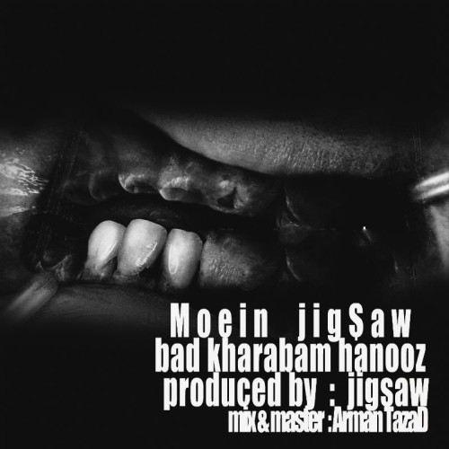 آهنگ بد خرابم هنوز از معین Jigsaw