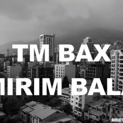 موزیک ویدئو جدید TM Bax به نام میریم بالا