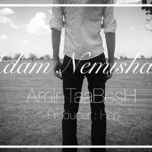 آهنگ آدم نمیشم از امیر تابش