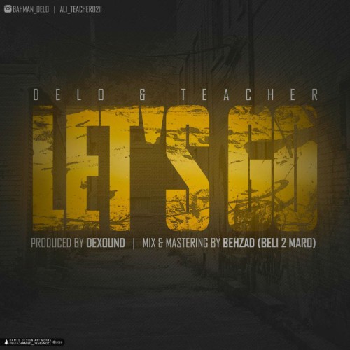 آهنگ Let’s Go از بهمن دلو و Teacher