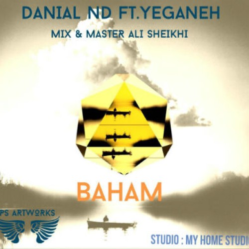 آهنگ جدید دانیال ان دی و یگانه به نام با هم